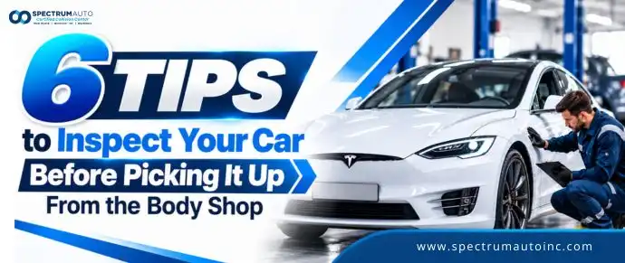 6 Tips to Inspect Your Car Before Picking It Up From the Body Shop